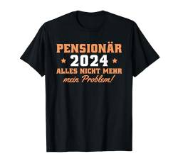 Herren Pensionär 2024 Nicht mein Problem Rentner T-Shirt von Rente Deko Renteneintritt Pension Mann