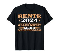 Herren Rente 2024 Nicht mein Problem Pensionär Rentner T-Shirt von Rente Deko Renteneintritt Pension Mann