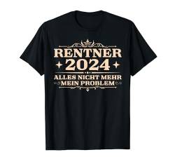 Herren Rentner 2024 Nicht mein Problem Ruhestand T-Shirt von Rente Deko Renteneintritt Pension Mann