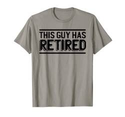 This Guy Is Retired T-Shirt von Rente Geschenke & Ideen