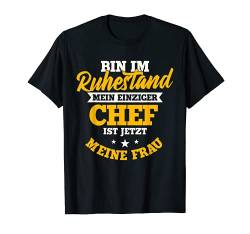 Mein einziger Chef ist jetzt meine Frau, Rente 2022, Lustig T-Shirt von Rente und Pension 2022 - Lustige Geschenke