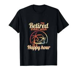 Rente Happy Hour Lustig Rentner Urlaub Ruhestand Abschied T-Shirt von Rente und Pension Shop