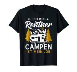 Camping Rentner Campen ist mein Job Wohnmobil Camper T-Shirt von Renteneintritt Camping Geschenke Zum Ruhestand