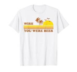 Vintage Wish You Were Beer Beach Retro Sunset 70er Surf-Geschenk T-Shirt von Retro Beach Vacation Summer Quotes Shirts & Gifts