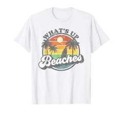 Whats Up Beaches Urlaub Palmen Retro Strand Sonnenuntergang Geschenk T-Shirt von Retro Beach Vacation Summer Quotes Shirts & Gifts