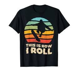 Skateboard This Is How I Roll Skateboarding Skateboarder T-Shirt von Retro Vintage Skateboard Co