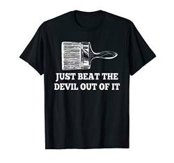 Just Beat the Devil out of It funny artist drawing gift T-Shirt von Retro sun tees