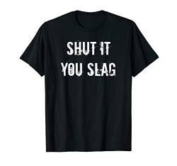 Shut it you slag T-Shirt von Retro sun tees