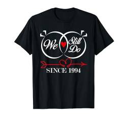 We Still Do Since 1994 Funny Couple Idea Wedding Anniversary T-Shirt von Romantic and Wedding Anniversary Gifts For Couple