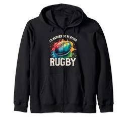 I'd Rather Be Playing Rugby Player Rugby Coach Fan Kapuzenjacke von Rugby Gift For A Rugby Player