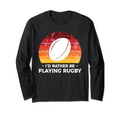 I'd Rather Be Playing Rugby Player Rugby Coach Fan Langarmshirt von Rugby Gift For A Rugby Player