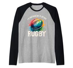 I'd Rather Be Playing Rugby Player Rugby Coach Fan Raglan von Rugby Gift For A Rugby Player