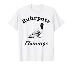 Ruhrgebiet Taube bekannt als Ruhrpott Flamingo Fun T-Shirt T-Shirt von Ruhrpott T-Shirts und Geschenke