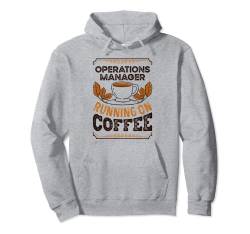 Operations Manager läuft auf Kaffee Koffein Lover Pullover Hoodie von Running on Coffee Funny Caffeine Lover Gifts