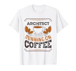architect running on coffee Coffein-Liebhaber T-Shirt von Running on Coffee Funny Caffeine Lover Gifts