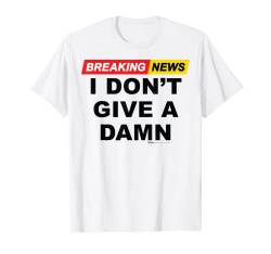 Breaking News I Don't Give A Damn Lustiges Wort T-Shirt von Russ LaChanse