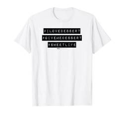 Hashtag Ich liebe Nachtisch Gib mir Nachtisch T-Shirt von Russ LaChanse