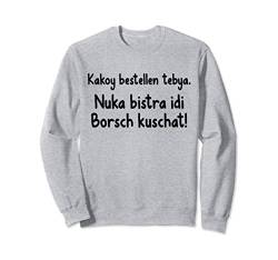Russland Essen Spruch Humor Russia Borsch Borschtsch Suppe Sweatshirt von RussianLife Designs - Lustige Russische Geschenke