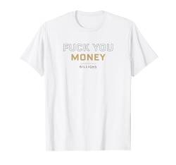 Billions F-ck You Money T-Shirt von SHOWTIME