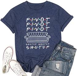 Pivot Shut Up Shirt Damen Pivot Pivot Pivaht T-Shirt Friends Pivot TV Show Kurzarm Tee Top, dunkelblau, Mittel von SIJIALUN