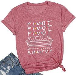 Pivot Shut Up Shirt Damen Pivot Pivot Pivot Pivaht T-Shirt Friends Pivot TV Show Kurzarm Tee Top - Pink - Groß von SIJIALUN