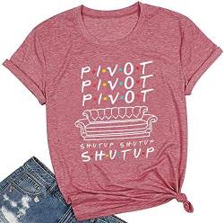 Pivot Shut Up Shirt Damen Pivot Pivot Pivot Pivaht T-Shirt Friends Pivot TV Show Kurzarm Tee Top - Pink - Klein von SIJIALUN