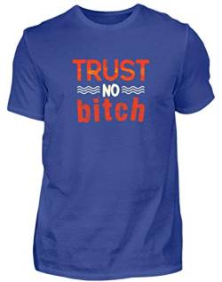 Trust No Bitch - Vertrau Keine Schlampen - Tussi, Vertrauen, Mann, Männer, Junge, Jungen - Herren Shirt -M-Royalblau von SPIRITSHIRTSHOP