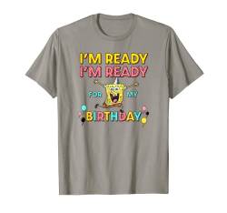 SpongeBob SquarePants I'm Ready I'm Ready For My Birthday T-Shirt von SPONGEBOB SQUAREPANTS