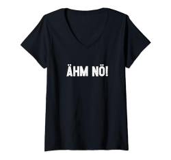 Damen Ähm Nö T-Shirt mit V-Ausschnitt von SPRÜCHEKLOPFER I Lustige & Witzige Sprüche