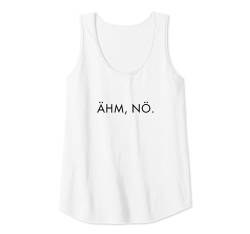 Damen Ähm Nö Tank Top von SPRÜCHEKLOPFER I Lustige & Witzige Sprüche