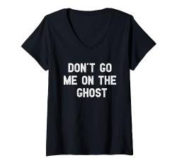 Damen Don't Go Me On The Ghost I Geh mir nicht auf den Geist T-Shirt mit V-Ausschnitt von SPRÜCHEKLOPFER I Lustige & Witzige Sprüche