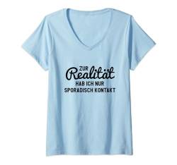 Damen Zur Realität hab ich nur sporadisch Kontakt Spruch T-Shirt mit V-Ausschnitt von SPRÜCHEKLOPFER I Lustige & Witzige Sprüche
