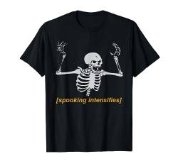 Spooking Intensifies Spooky Scary Skeleton Meme T-Shirt von Sachetti Apparel