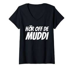 Damen Hör off de Muddi | Hör auf die Mutter | Sächsisch Dialekt T-Shirt mit V-Ausschnitt von Sächsischer Dialekt - lustige sächsische Sprüche