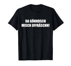 Sächsischer Spruch Da gönndsch misch offräschn! Sachsen T-Shirt von Sächsischer Dialekt - lustige sächsische Sprüche
