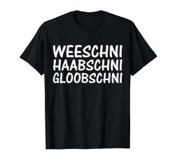 Weeschni Haabschni Gloobschni - Sächsischer Dialekt Sachsen T-Shirt von Sächsischer Dialekt - lustige sächsische Sprüche