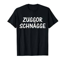 Zuggorschnägge - Zuckerschnecke | Sächsische Mundart T-Shirt von Sächsischer Dialekt - lustige sächsische Sprüche