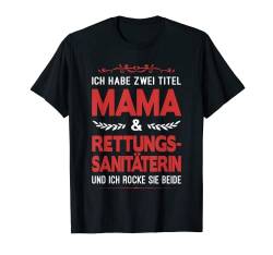 Zwei Titel Mama Und Rettungssanitäterin Rettungsdienst T-Shirt von Sanitäterin Geschenke Sanitäter Rettungsdienst