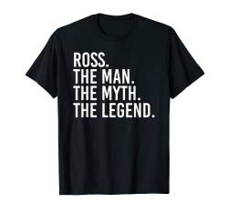 ROSS. THE MAN. THE MYTH. THE LEGEND. lustige Geschenkidee T-Shirt von Sarcastic Birthday Name Legend Joke Lover Designs
