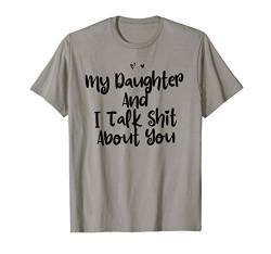 Funny Mom Gift My Daughter And I Talk Shit About You T-Shirt von Sarcastic Humor Gift ideas with Sayings