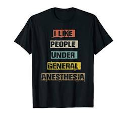 I Like People Under General Anesthesia Funny Mom Gift T-Shirt von Sarcastic Humor Gift ideas with Sayings