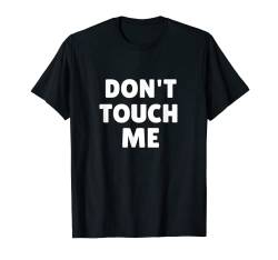 Don't Touch Me T Shirt T-Shirt von Sarcastic Shirts