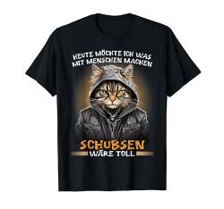 Heute möchte ich was mit Menschen machen Schubsen wäre toll T-Shirt von Sarkastischer Katzen Spruch für Morgenmuffel