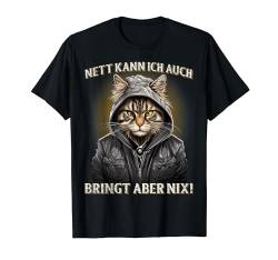 Nett kann ich auch bringt aber nix Lustiges Katzen Kaffee T-Shirt von Sarkastischer Katzen Spruch für Morgenmuffel