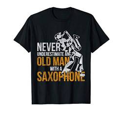 Unterschätze niemals einen alten Mann mit einem Saxophon T-Shirt von Saxophonist Orchester Saxophon Geschenk