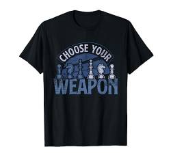 Wähle deine Waffe Schachfiguren Lustiges Schach T-Shirt von Schach T-Shirts & Geschenkideen