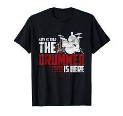 Schlagzeug T-Shirt - Habe keine Angst der Drummer ist hier von Schlagzeug T-Shirts