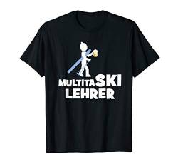 Multitaski Skilehrer Apres Ski Bier Skifahren T-Shirt von Schnee Berge Ski Skifahren Snowboard Geschenke