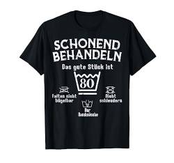 Das gute Stück schonend behandeln 80 Geburtstag T-Shirt von Schonend Behandeln Geburtstagskollektion