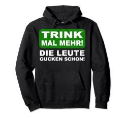 Trink mal mehr die Leute gucken schon Pullover Hoodie von Schützenfest - Die geilste Jahreszeit